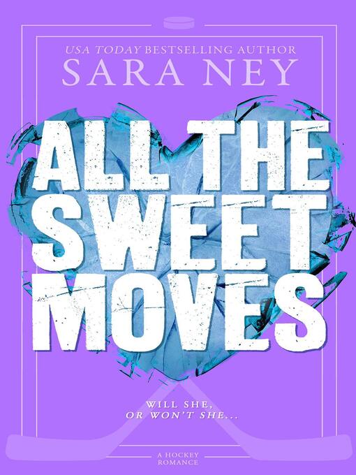 Title details for All the Sweet Moves by Sara Ney - Wait list